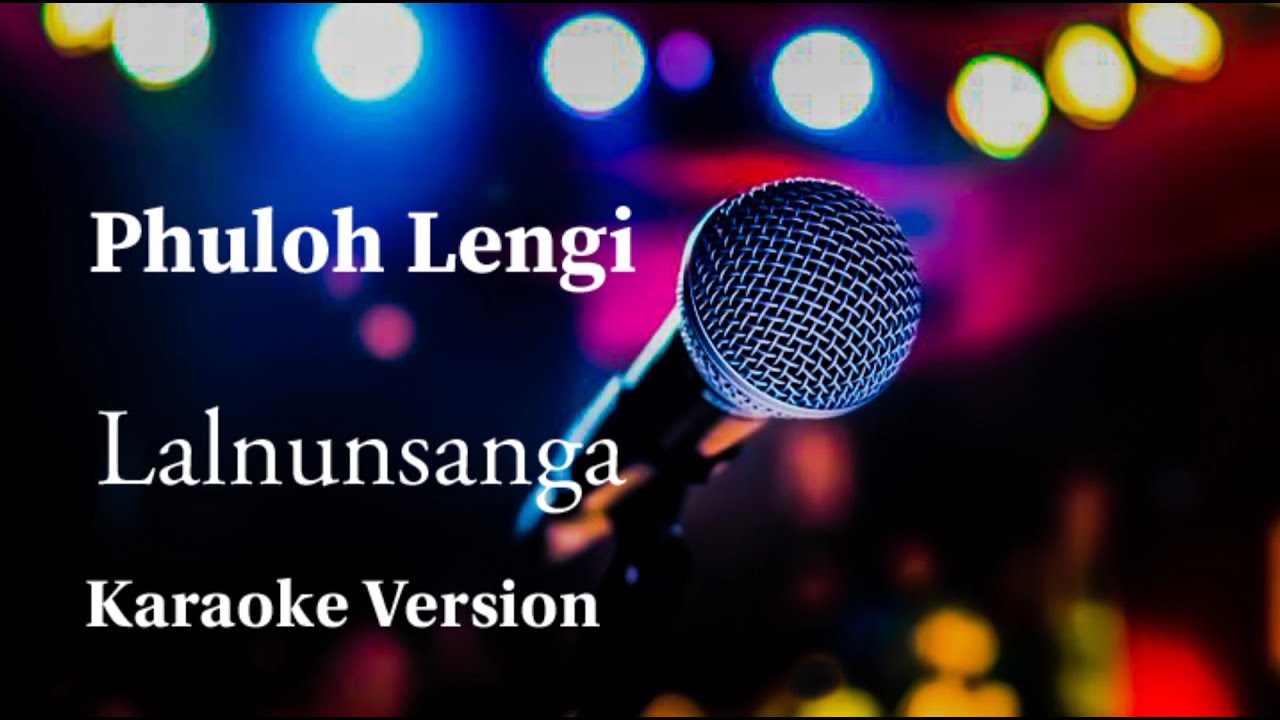 Lalnunsanga   Phuloh Lengi  Karaoke  Lyrics