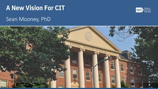 A New Vision and Role for the NIH Center for Information Technology (CIT) - Sean Mooney