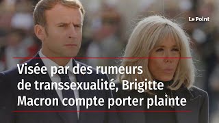 Visée par des rumeurs de transsexualité, Brigitte Macron compte porter plainte