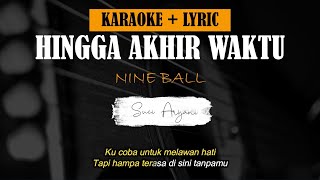 Nine Ball  Hingga Akhir Waktu   Karaoke    Lirik 