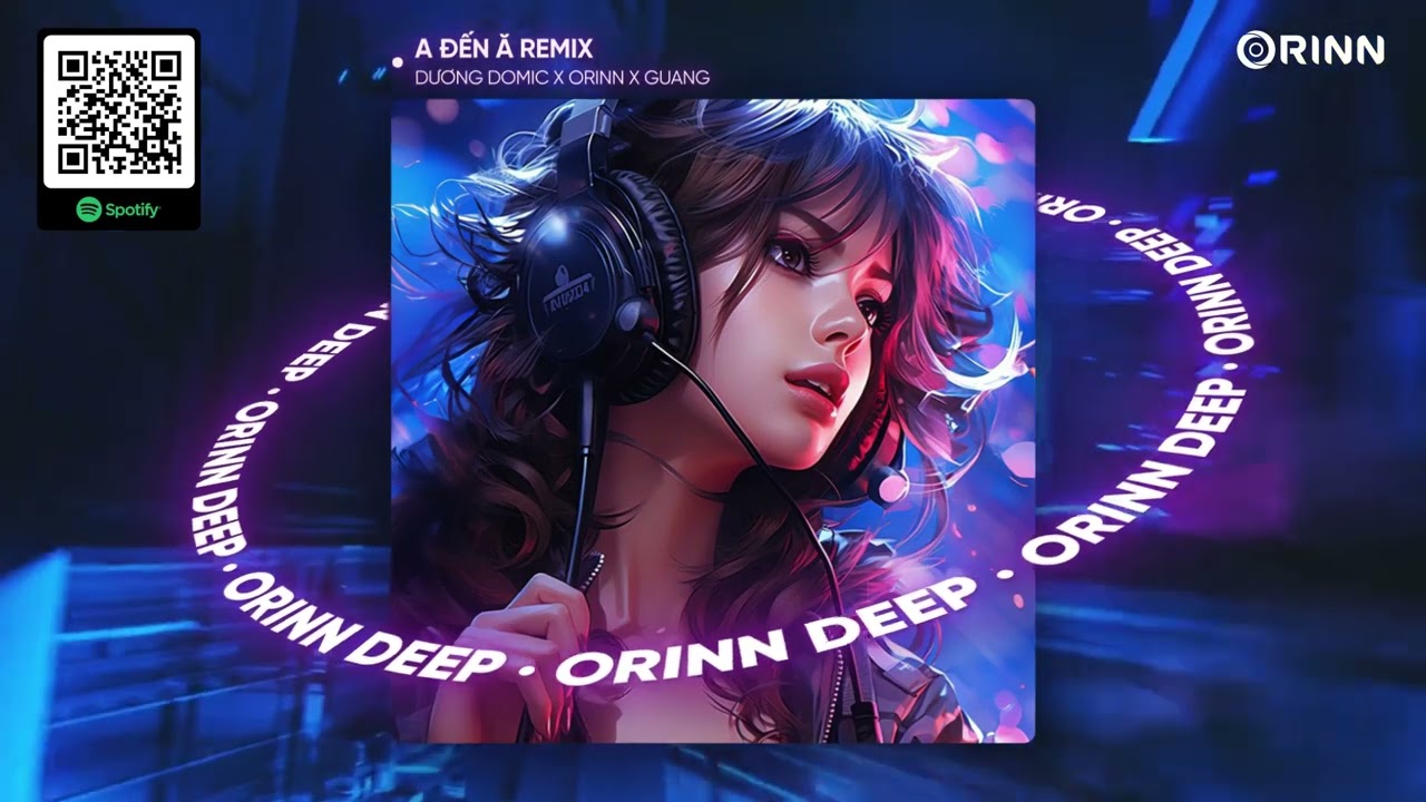 A Đến Ă Remix - Dương Domic x Orinn x GUANG