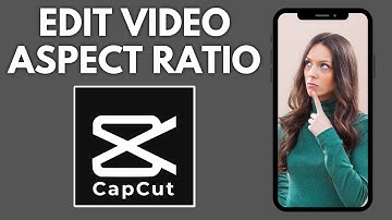 How To Change The Aspect Ratio Of Videos In CapCut | Step By Step Guide - CapCut Tutorial