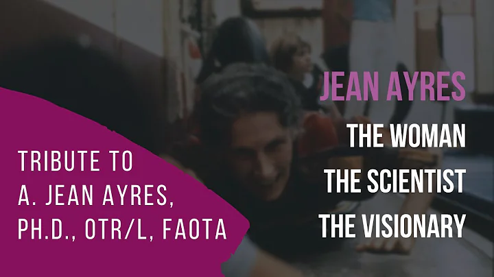 Jean Ayres - The Woman, The Scientist, The Visionary