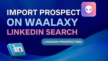 WAALAXY: How to import leads via Linkedin Search (Waalaxy training)