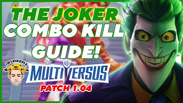 THE JOKER ADVANCE COMBO KILLS GUIDE! PATCH 1.04 MULTIVERSUS