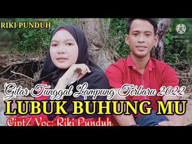 LUBUK BUHUNG MU Gitar tungal   lampung terbaru 2022 Cipt/Voc: Riki Punduh class=