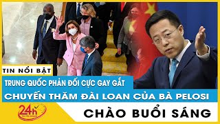 Tin tức 24h mới Tin sáng 3\/8.Bà Pelosi nói gì khi đặt chân tới Đài Loan bất chấp Trung Quốc răn đe?