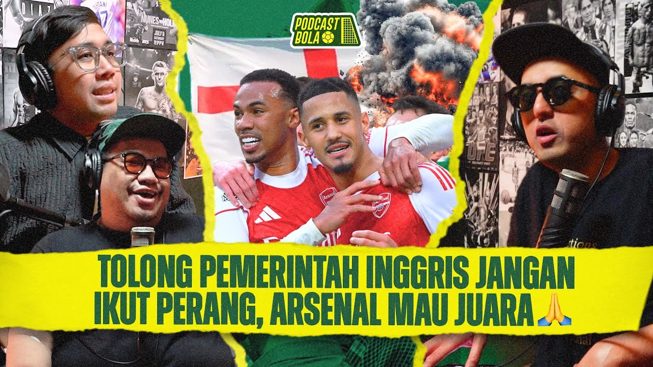 Pemerintah Inggris Jangan Ikut Perang! Biar Arsenal Juara Dulu! #podcastbola 