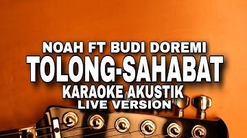 Noah feat Budi Doremi - Tolong Sahabat KARAOKE LIVE VERSION