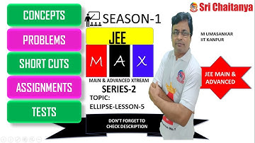 ELLIPSE|LESSON-5| JEE  MAX (JEE MAIN AND ADVANCED XTREAM) SERIES|SEASON-1|SERIES-2|M UMASANKAR