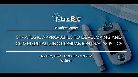 Strategic Approaches to Developing and Commercializing Companion Diagnostics - April, 22, 2020