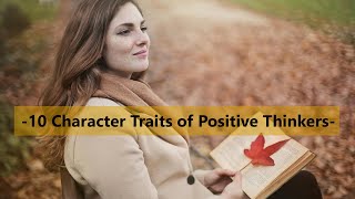 10 Character Traits of Positive Thinkers | Positive Thinking!