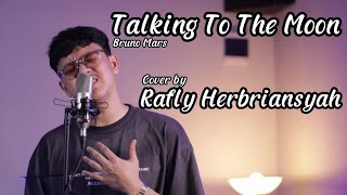 Bruno Mars - Talking To The Moon | Rafly Herbriansyah Cover