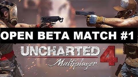 Uncharted 4 Multiplayer | Open Beta Stress Test Match 1