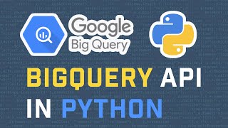 Getting Started With Google BigQuery API In Python