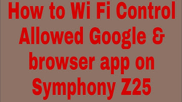 How to Wi Fi Control not Allowed Google & Browser app on Symphony Z25