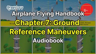 Chapter 7: Ground Reference Maneuvers Audiobook(mp3)