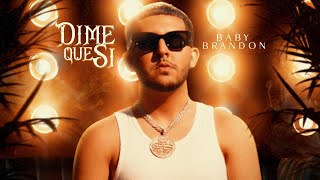 Baby Brandon - Dime Que Si Video Oficial