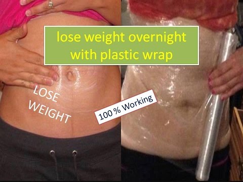 how to lose weight overnight with plastic wrap