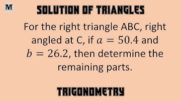 1.7 | Trigonometry - Solutions of Triangles |  Solutions of Right Angled Triangles
