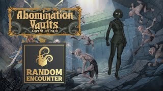 Pathfinder 2e Abomination Vaults: Episode 23 - Bustin' makes us feel good
