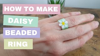 Beading tutorial for Beaded Daisy ring, DIY Jewelry, flower beading design #beading #beadingtutorial