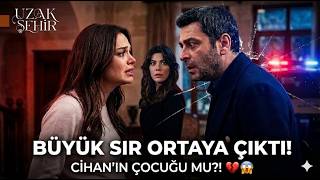 Uzak Şehir 56. Bölüm Fragmanı Büyük Sir Ortaya Çikti Cihanın Çocuğu Mu? Şok Gelişmeler