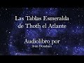 LAS TABLAS ESMERALDA DE THOTH EL ATLANTE - AUDIOLIBRO narrado por Ivan Donalson