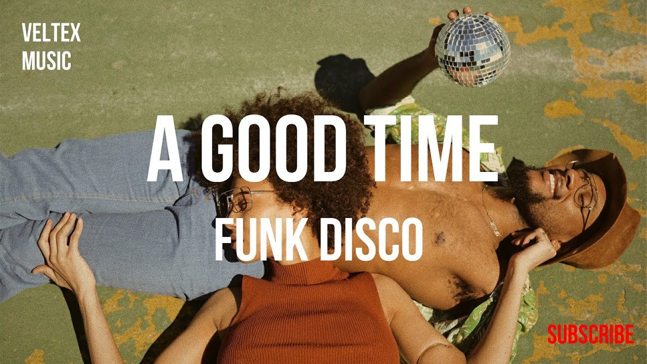 A GOOD TIME | DISCO FUNK 2021 | FUNKY RARE GROOVES 2021 | HITS 2021