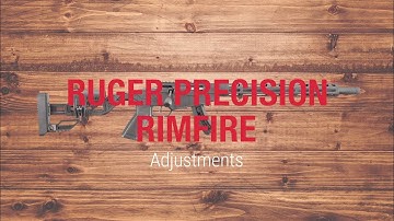 Ruger® Precision® Rimfire Adjustments Tech Tip