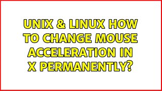 Unix & Linux: How to change mouse acceleration in X permanently?
