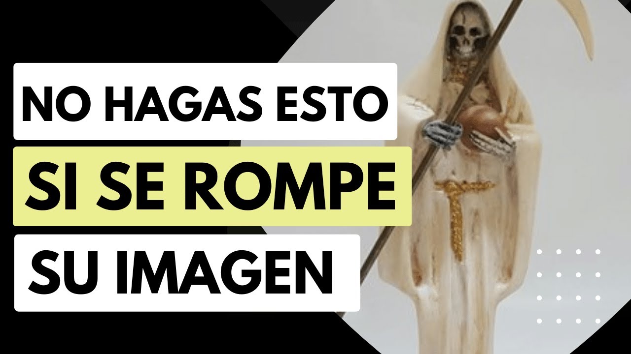 Qué HACER si se ROMPE una IMAGEN de la SANTA MUERTE 😩💀 - YouTube