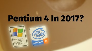 Can You Live / Game On An Intel Pentium 4 In 2017?