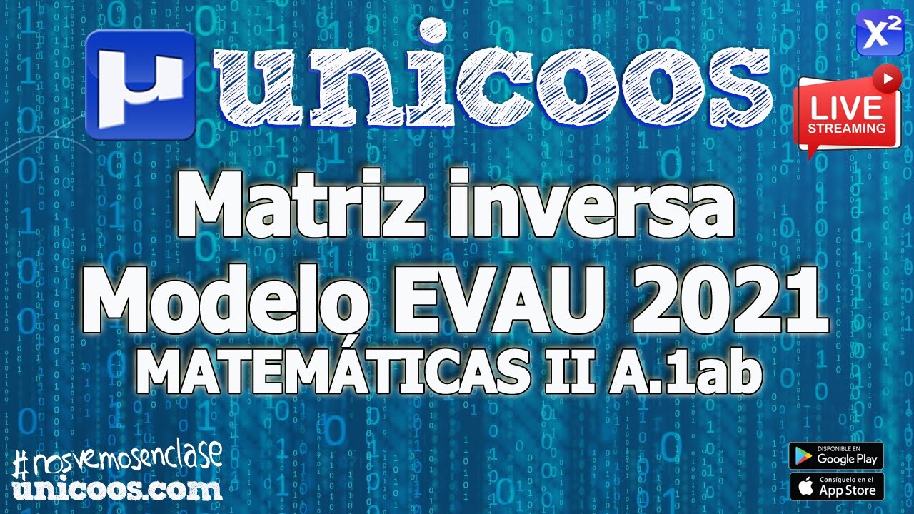 LIVE!!! MODELO EVAU 2021 - MATEMATICAS II 01 - EJERCICIO A.1ab MATRIZ INVERSA