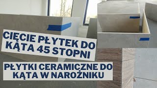 Cięcie płytek do kąta 45 stopni, płytki ceramiczne do kąta w narożniku, jak to zrobić?