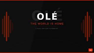 Olé (The World Is Home) - Loud Entertainment [Official Video]