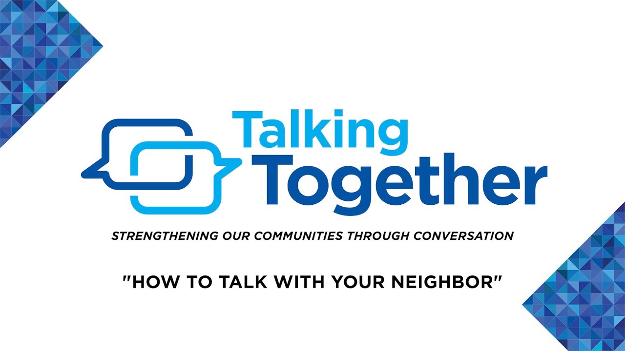 Talking Together: How to Talk with Your Neighbor