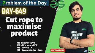 Famous Day 649 - Cut rope to maximise product | GeeksForGeeks | Problem Of the Day | 16 JUN Profile