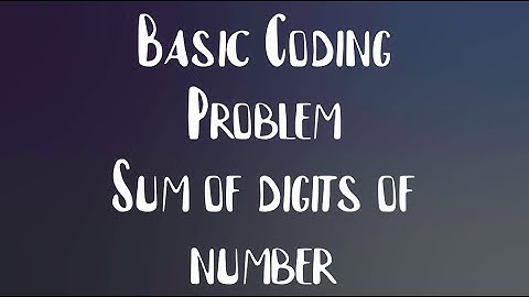 Find sum of digits of a number/integer | Basic coding problems