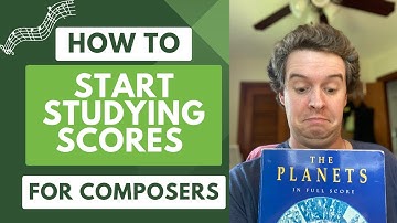 How to Start Studying Scores - Advice for Young Composers