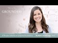 Humility: A Mom’s Secret Weapon, with Kristen Wetherell | Grounded 4/18/22