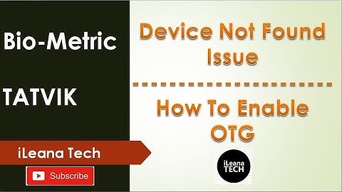 Device Not Found Issue || Enable OTG || Bio-Metric || TATVIK || iLeana Tech