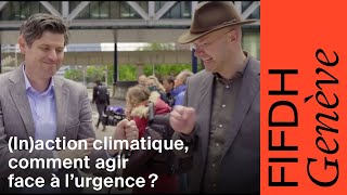 (In)action climatique, comment agir face à l’urgence ? • FORUM • FIFDH 2023