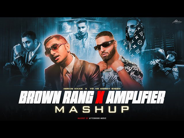 Brown Rang X Amplifier - Mashup | Yo Yo Honey Singh ft.Imran Khan | Afterhour Music class=