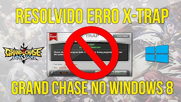 Resolvido Erro X-Trap - Grand Chase no Windows 8 (2013)