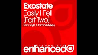 Exostate - Easily I Fell (Eximinds Remix)