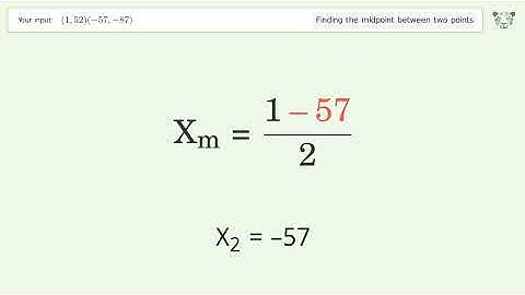 Find the midpoint between two points p1 (1,52) and p2 (-57,-87): Step-by-Step Video Solution