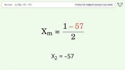Find the midpoint between two points p1 (1,52) and p2 (-57,-87): Step-by-Step Video Solution