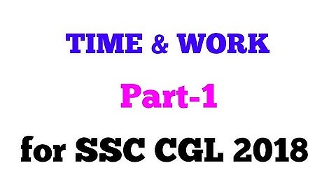 Time and work Part- 1 FOR SSC CGL  2018