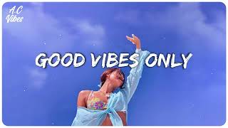 Good vibes music ~ Familiar songs that make you sing out loud PopSong Lyric